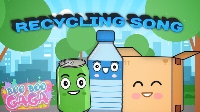 'The Recycling Song for Kids [by Boo Boo Gaga] #booboogaga'