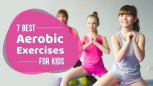 'Top 7 Aerobics Exercises for Kids'