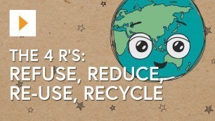 'The Four R\'s: Refuse, Reduce, Re-use, Recycle'