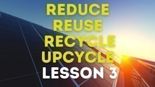 'Lesson 3: reduce, reuse, recycle, upcycle lesson for kids'