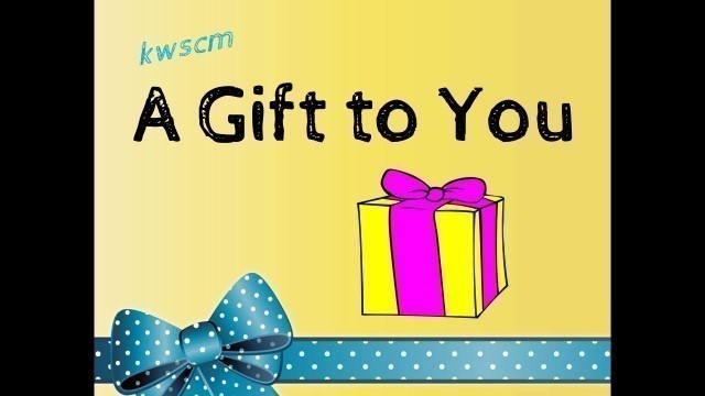 'A Gift To You  | 1 | kwscm'