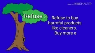 '5R\'s :- refuse , reduce , reuse , repurpose and recycle'