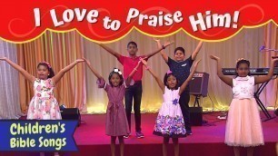 'I Love to Praise Him Kids Song | Sunday school songs for kids English | Children\'s Christian songs'