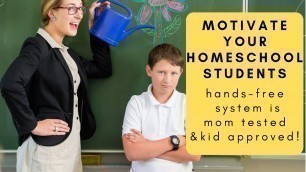 'Motivate Your Homeschool Students with Simple, Hands-Free System'