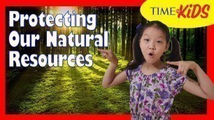 '[TIME For Kids] Protecting Our Natural Resources'