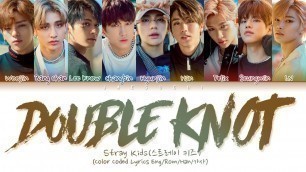 'Stray Kids \"DOUBLE KNOT\" (Color Coded Lyrics Eng/Rom/Han/가사)'