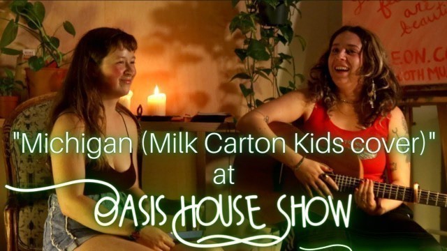 'Hannah Rooth & Natalie - Michigan (Milk Carton Kids cover) @ Oasis House Show'