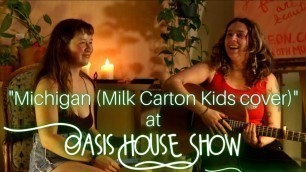 'Hannah Rooth & Natalie - Michigan (Milk Carton Kids cover) @ Oasis House Show'