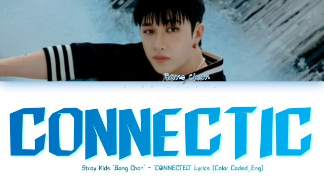 'Stray Kids Bang Chan — \'CONNECTED\' Lyrics (Color Coded Lyrics_Eng)'