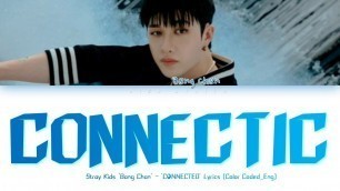 'Stray Kids Bang Chan — \'CONNECTED\' Lyrics (Color Coded Lyrics_Eng)'