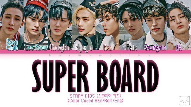 'STRAY KIDS (스트레이 키즈) - SUPER BOARD Lyrics (Color Coded Han/Rom/Eng)'