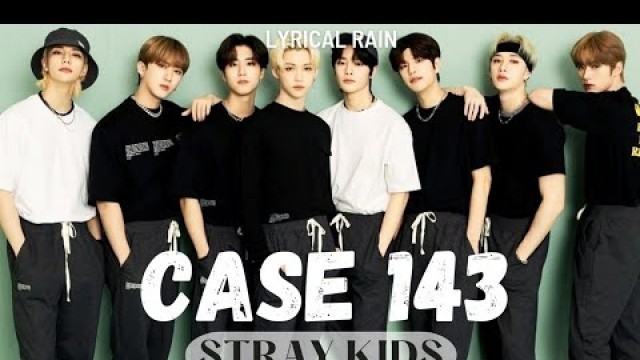 'Stray Kids CASE 143 Lyrics (스트레이키즈) Lyrical Rain #straykids #case143 #kpop #boyband #lyricalrain'