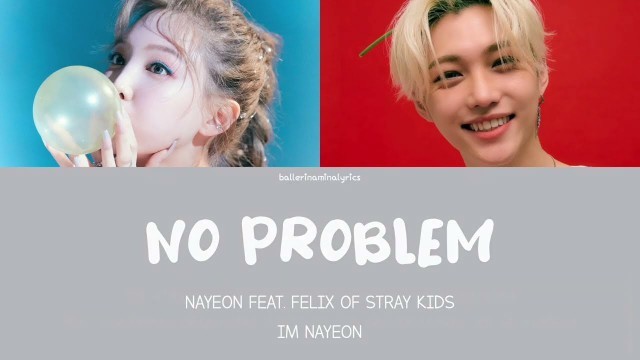 '[LYRICS/LETRA] TWICE (트와이스) NAYEON (Feat. Felix of Stray Kids) - NO PROBLEM [Eng|Esp]'