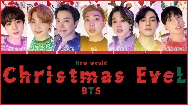 'How Would BTS sing \"CHRISTMAS EVEL\" by STRAY KIDS(Color Lyrics Eng/Rom/Han)(FANMADE)'