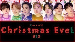 'How Would BTS sing \"CHRISTMAS EVEL\" by STRAY KIDS(Color Lyrics Eng/Rom/Han)(FANMADE)'