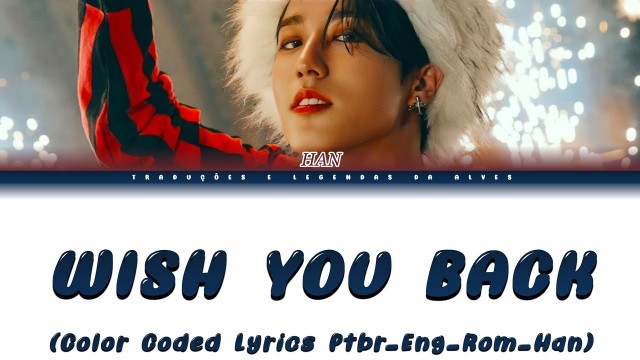 'HAN (Stray Kids) - Wish You Back (Color Coded Lyrics Ptbr_Eng_Rom_Han)'