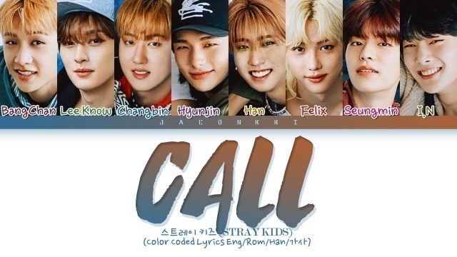 'Stray Kids (ストレイキッズ) \"CALL\" Lyrics (Color Coded Lyrics)'