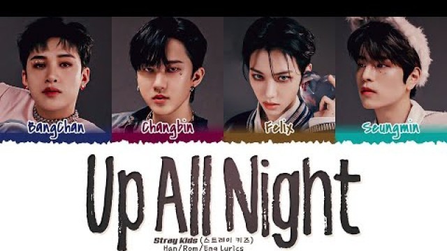 'Stray Kids - \'UP ALL NIGHT\' (오늘 밤 나는 불을 켜) Lyrics [Color Coded_Han_Rom_Eng]'