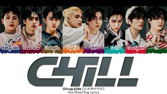 'Stray Kids (스트레이키즈) - \'CHILL\' (식혀) Lyrics [Color Coded_Han_Rom_Eng]'