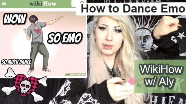 'Wiki-HOW To Dance Emo (WikiHow w/ Aly)'