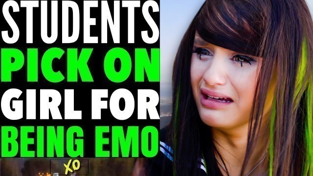 'Students PICK ON A Girl for being EMO, What Happens Is Shocking | LOVE XO'