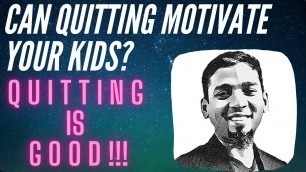 'Can Quitting Motivate your Kids? #Parenting #Motivation #ParentingTips #Family #Kids #Quitting #Risk'