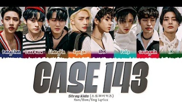 'Stray Kids (스트레이키즈) - \'CASE 143\' Lyrics [Color Coded_Han_Rom_Eng]'