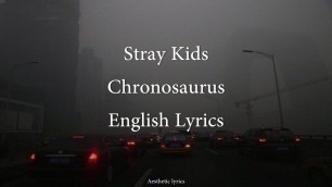 'Chronosaurus // Stray Kids English Lyrics'
