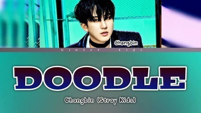 '[SKZ PLAYER] Changbin (Stray Kids) - \'DOODLE\' Lyrics [Sub Indo]'