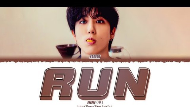 'Stray Kids \'HAN\' - \'RUN\' Lyrics [Color Coded_Han_Rom_Eng]'