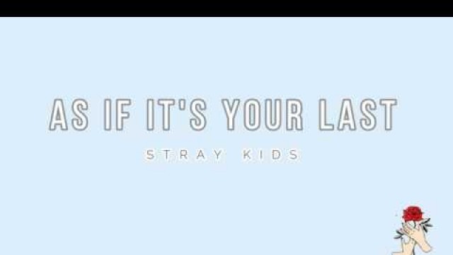 'STRAY KIDS - \'AS IF IT\'S YOUR LAST\' (COVER) [EASY LYRICS]'