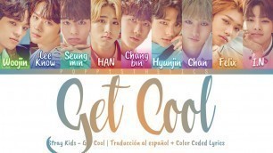 'Stray Kids (스트레이 키즈) - Get Cool (Traducida al Español + Color Coded Lyrics Esp/Han/Rom)t'