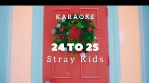 '24 to 25 - Stray Kids (KARAOKE EASY LYRICS)'