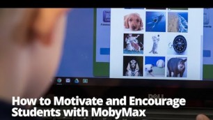 'How to Motivate and Encourage Students with MobyMax'