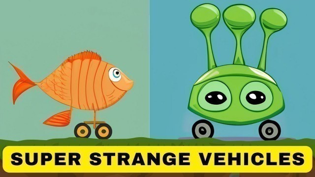 'Super Strange Vehicles - Funny Cartoon Cars, Trucks, and Other Vehicles For Kids'