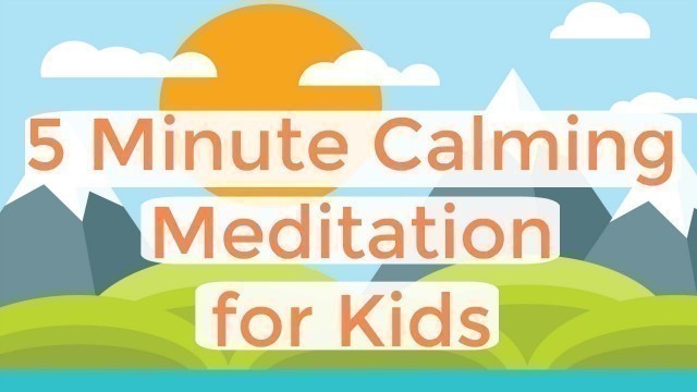 '5 Minute Guided Meditation for Kids | Short Guided Mindfulness Meditation for Kids with Music'