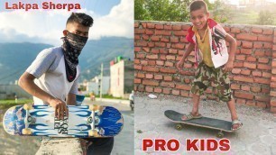 '9 YEAR KIDS PLAYING SKATE BOARD WITH US // LAKPA SHERPA'