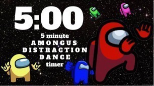 '[ AMONG US ] DANCE TIMER  - 5 minute with music and distraction dance 