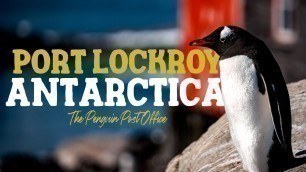 'All About Port Lockroy, Antarctica: The Penguin Post Office'