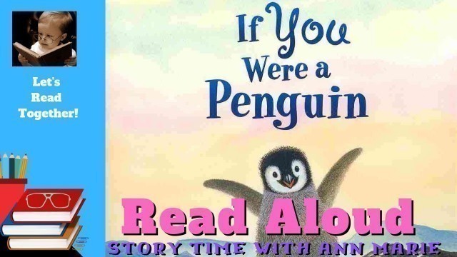 'If You Were a Penguin ~ READ ALOUD | Story time with Ann Marie'