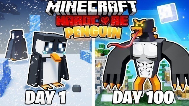 'I Survived 100 DAYS as a PENGUIN in HARDCORE Minecraft!'