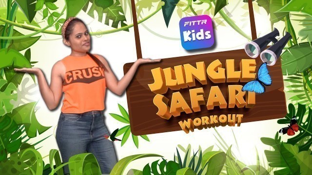 'Jungle Safari - Fun Activity For Kids | Fitness Challenge'
