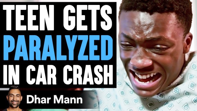 'Teen GETS PARALYZED In CAR CRASH, What Happens Next Is Shocking | Dhar Mann'