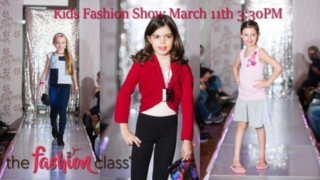 'Kids Fashion Show - Winter 2017 The Fashion Class Sat 3/11/17 3:30PM'