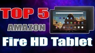 TOP 5 Best AMAZON Fire HD Tablet-7,8,10 1080p full HD Display