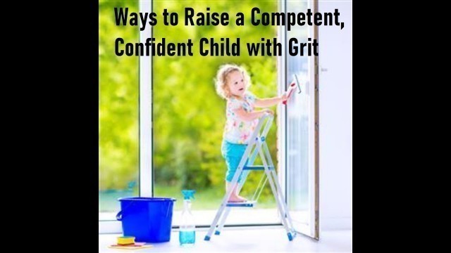'Ways to Raise a Competent, Confident Child with Grit !! Motivate kids to help for their development'