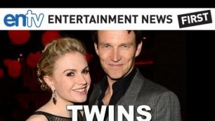 Anna Paquin Gives Birth To Twins With True Blood Co-Star Stephen Moyer! ENTV
