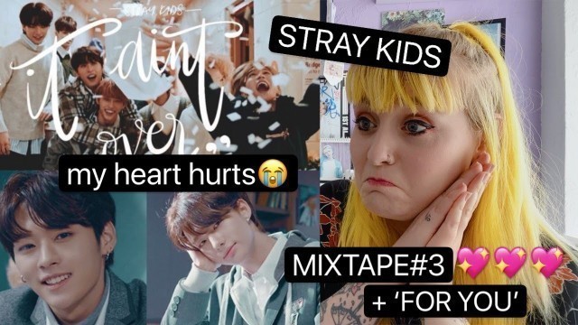 YEY! STRAY KIDS | 'MIXTAPE#3' VIDEO + 3RACHA 'FOR YOU' REACTION! + my usual long af chit chat