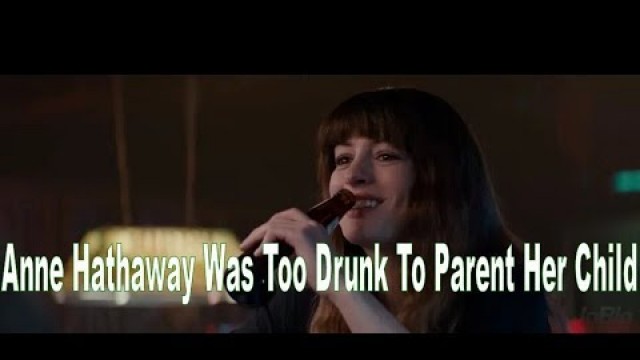 Anne Hathaway Was Too Drunk To Parent Her Child?