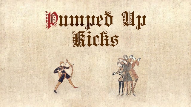 Pumped Up Kicks (Medieval Style)